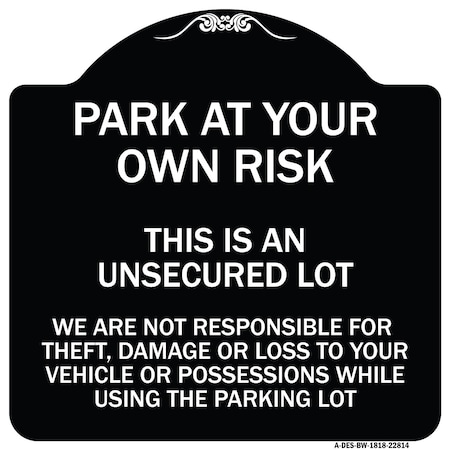 Signmission This Is an Unsecured Lot We Are Not Responsible for Theft Damage or Loss to Your Vehi, BW-1818-22814 A-DES-BW-1818-22814